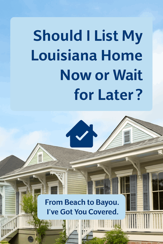 Should I List My Louisiana Home Now or Wait